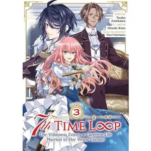 7th Time Loop: The Villainess Enjoys a Carefree Life Married to Her Worst Enemy! (Manga) Vol. 3 -- Touko Amekawa - Paperback