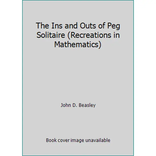 USED Book - The Ins and Outs of Peg Solitaire (Recreations in Mathematics) by John D. Beasley (Paperback) - english