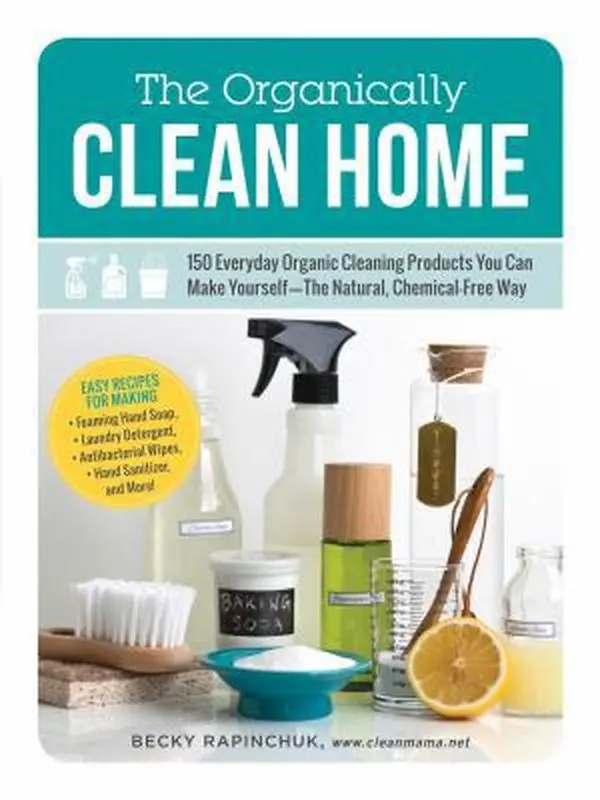 USED Book - The Organically Clean Home: 150 Everyday Organic Cleaning Products You Can Make Yourself--The Natural, Chemical-Free Way by Rapinchuk, Becky (Paperback) - english