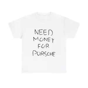 Need Money For Porsche Tshirt, Gift for Car Enthusiasts, Porsche Lover Shirt, Porsche T-shirt, Dream Car Shirt, Sports Car Racing Fan T Shirt