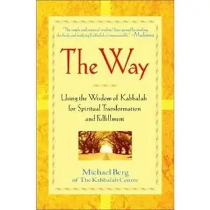 USED-The Way: Using the Wisdom of Kabbalah for Spiritual Transformation and Fulfillment by Michael Berg (Hardcover)