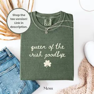 Queen Of The Irish Goodbye Shirt, Funny St. Patty's Shirt, Women's St Patricks Day Shirt, St Pattys Day Outfit, Irish Party Shirt