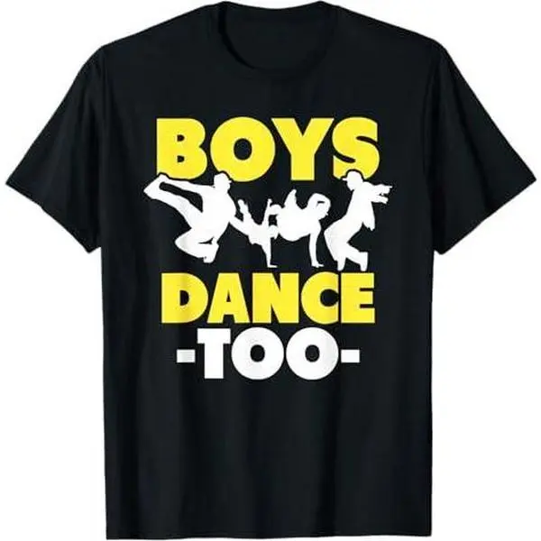Boys Dance Too Hip Hop Dancer Breakdancing T-Shirt