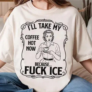 I'll Take My Coffee Hot Because F ICE Shirt, Activism Sweatshirt , FDT HoodieI'll Take My Coffee Hot Because F ICE Shirt, Activism Sweatshirt , FDT Hoodie