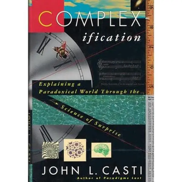 USED Book - Complexification: Explaining a Paradoxical World Through the Science of Surprise by John L. Casti (Hardcover) - english