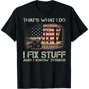 That's What I Do I Fix Stuff And I Know Things American Flag T-Shirt