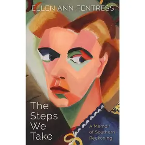 USED-The Steps We Take: A Memoir of Southern Reckoning by Fentress, Ellen Ann (Hardcover)