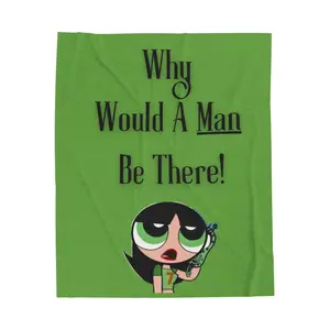 Why Would A Man Be There! Velveteen Plush Blanket | Cartoon Girl Design