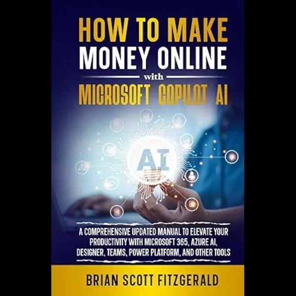 How to Make Money Online with Microsoft Copilot AI: A Step-by-Step Guide to Thrive in the Online Business World