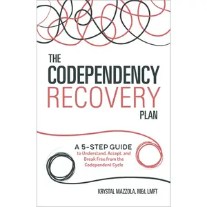 USED-The Codependency Recovery Plan: A 5-Step Guide to Understand, Accept, and Break Free from the Codependent Cycle by Mazzola, Krystal (Paperback)