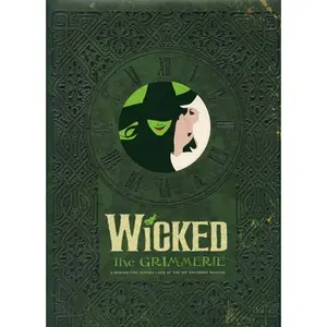 Wicked: The Grimmerie, a Behind-The-Scenes Look at the Hit Broadway Musical -- David Cote - Hardcover