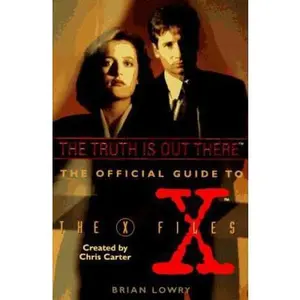 USED-The Truth Is Out There (The Official Guide to the X-Files, Vol. 1) by Brian Lowry (Paperback)