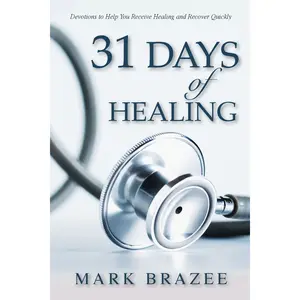 31 Days of Healing: Devotions to Help You Receive Healing and Recover Quickly Paperback – December 1, 2003