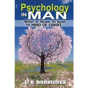USED-Psychology In Man: What It Means to Have the Mind of Christ by Rodriguez, Luz (Paperback)