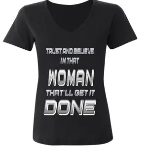 Trust and believe I'm that woman that'll get it done V Neck
