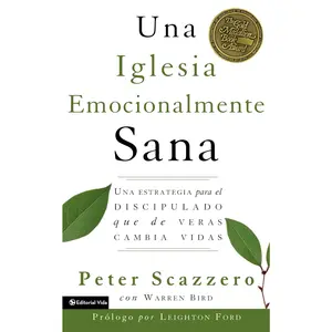 Una Iglesia Emocianalimente Sana (The Emotionally Healthy Church): A Strategy for Discipleship That Actually Changes Lives (Spanish)