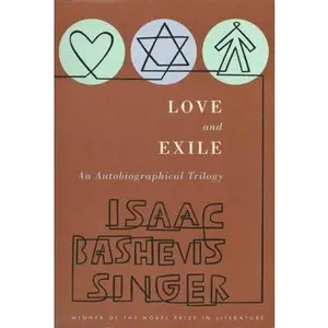 USED-Love and Exile: An Autobiographical Trilogy by Singer, Isaac Bashevis (Paperback)