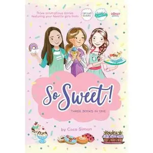SO SWEET! THREE BOOKS IN ONE: KATIE AND THE CUPCAKE CURE; SUNDAY SUNDAES; HOLE IN THE MIDDLE [Tradepaper]