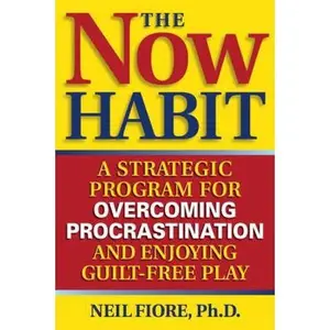 USED-The Now Habit: A Strategic Program for Overcoming Procrastination and Enjoying Guilt-Free Play by Neil Fiore (Paperback)