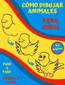 Cómo Dibujar Animales Para Niños:: Paso a Paso de Fácil a Difícil | Guía de Dibujo | Aprende a Hacer Bocetos (Spanish Edition)