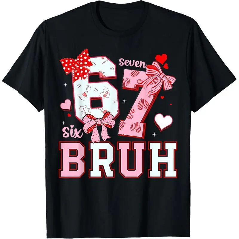 Bruh 67 Six Seven 6 7 Meme Valentines Funny Women Girl Kids T-Shirt