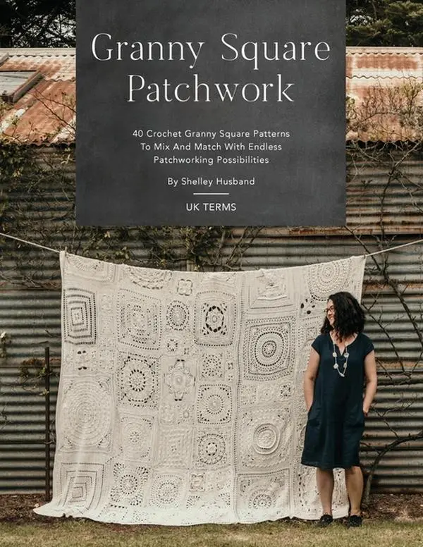 Granny Square Patchwork UK Terms Edition: 40 Crochet Granny Square Patterns to Mix and Match with Endless Patchworking Possibilities by Shelley Husband (Paperback)