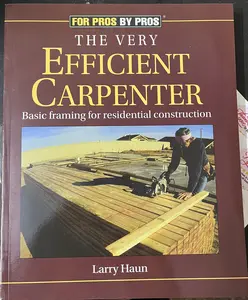 The Very Efficient Carpenter: Basic Framing for Residential Construction (Carpenter Book )