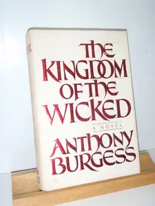 USED-The Kingdom of the Wicked by Anthony Burgess (Hardcover)