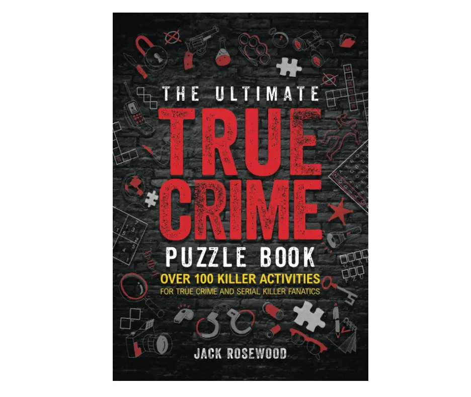 The Ultimate True Crime Puzzle Book: Over 100 Killer Activities for True Crime and Serial Killer (Crosswords, Brain Games and Much More) Paperback
