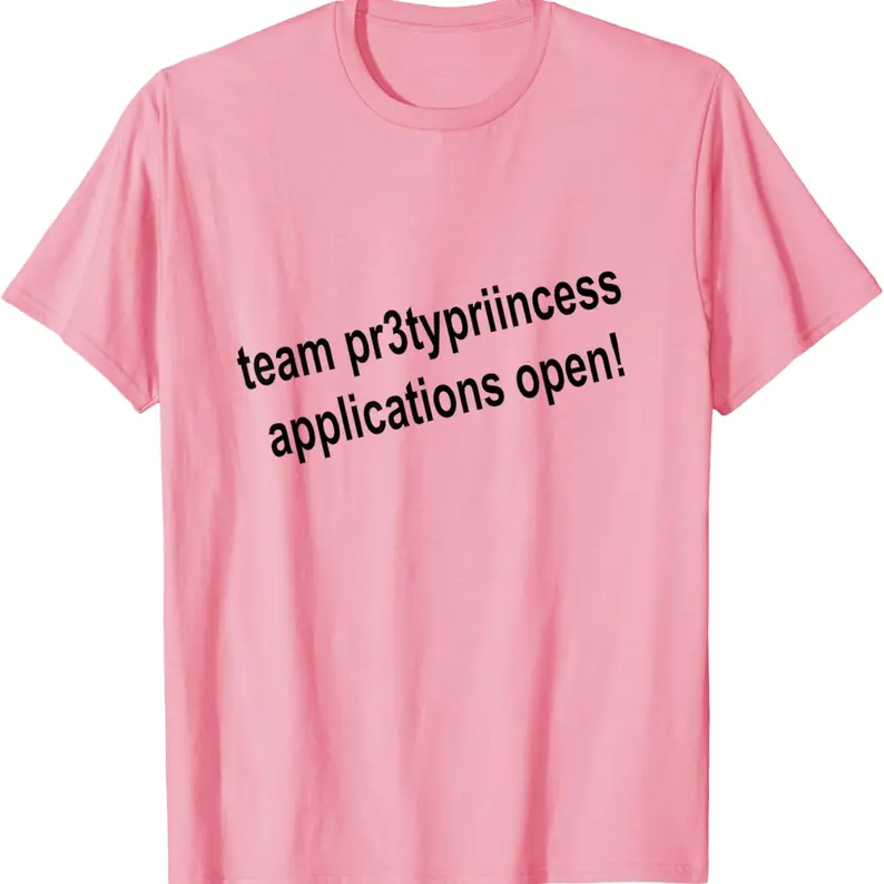 Team pr3typriincess Applications Open! Game Pr3ttyprincess T-Shirt