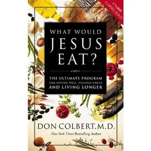 USED Book - What Would Jesus Eat?: The Ultimate Program for Eating Well, Feeling Great, and Living Longer by Colbert, Don (Paperback) - english