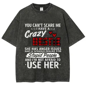 You can't scare me, I have a crazy best friend who has Angry T-shirts. 100% Soft and Comfortable Crew Neck Short Sleeve T-shirts, the best gift for family/friends