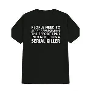 Men's Funny Serial Killer Graphic T-Shirt - Crime Humor Tee with People Need to Start Appreciating The Serial Killer Saying - Crew Neck Short Sleeve Shirt - Edgy Gift for True Crime Fans - Comf, PLUS SIZE