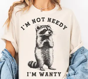 Funny Raccoon I'm Not Needy I'm Wanty Tshirt, Sarcastic Raccoon Tee, Retro Trendy Sassy Snarky Animal Quotes Shirt, Feral Raccoon