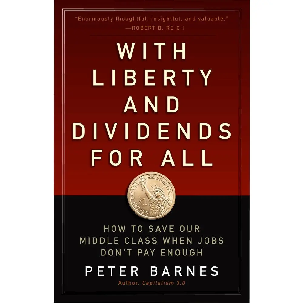 USED Book - With Liberty and Dividends for All: How to Save Our Middle Class When Jobs Don't Pay Enough by Barnes, Peter (Paperback) - english