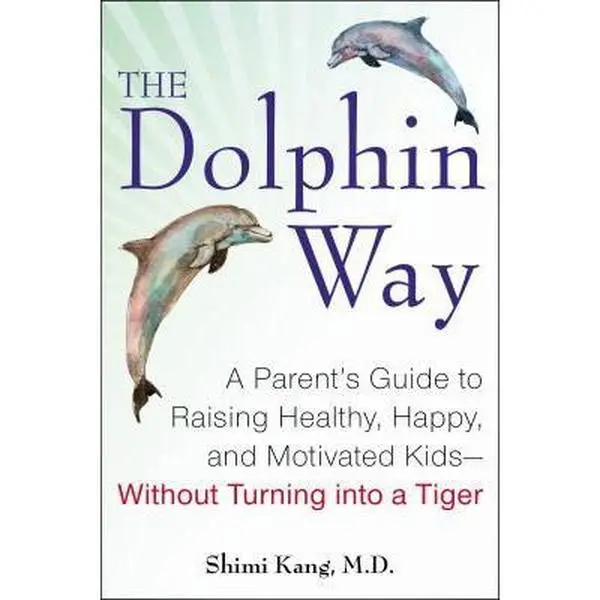 USED Book - The Dolphin Way: A Parent's Guide to Raising Healthy, Happy, and Motivated Kids-Without Turning i nto a Tiger by Dr. Shimi Kang (Hardcover) - english