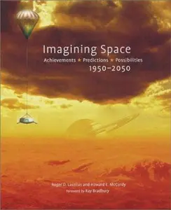 USED-Imagining Space: Achievements, Predictions, Possibilities: 1950-2050 by Launius, Roger (Hardcover)