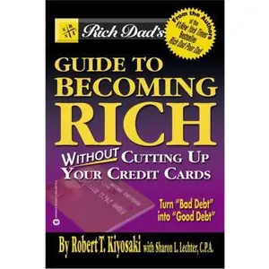 USED-Rich Dad's Guide to Becoming Rich Without Cutting Up Your Credit Cards by Robert T. Kiyosaki (Paperback)