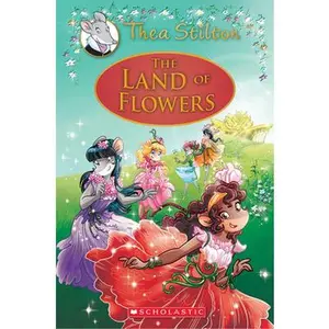USED-The Land of Flowers (Thea Stilton: Special Edition #6): A Geronimo Stilton Adventurevolume 6 by Stilton, Thea (Hardcover)