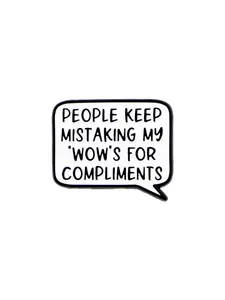 PEOPLE KEEP MISTAKING MY 'WOW'S FOR COMPLIMENTS Personalized Enamel Pin, Cartoon Letters Design, Casual Style, Unisex Fashion Accessory, Party & Holiday Gift, All Seasons Wear, Men Accessories