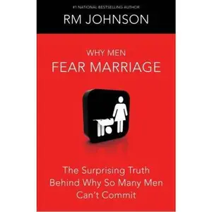 USED-Why Men Fear Marriage: The Surprising Truth Behind Why So Many Men Can't Commit by RM Johnson (Hardcover)