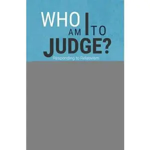 USED-Who Am I to Judge?: Responding to Relativism with Logic and Love by Sri, Edward (Paperback)