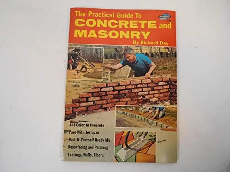 USED-The Practical Guide to Concrete and Masonry by Richard Day (Unknown)