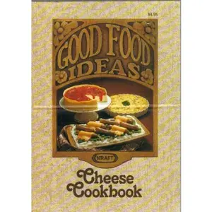 USED-GOOD FOOD IDEAS: KRAFT CHEESE COOKBOOK by by Kraft Foods (Unknown)