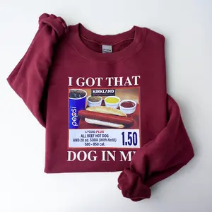 I Got That Dog In Me Sweatshirt, Funny Hot Dog Meme Pullover, Foodie Graphic Crewneck for Him or Her