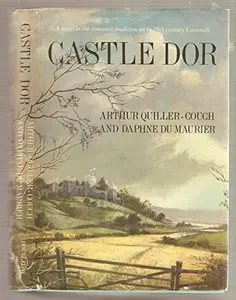 USED-Castle Dor: A Novel in the Romantic Tradition Set in 19th Century Cornwall (Book Club Edition) by Quiller-Couch, Arthur (Hardcover)