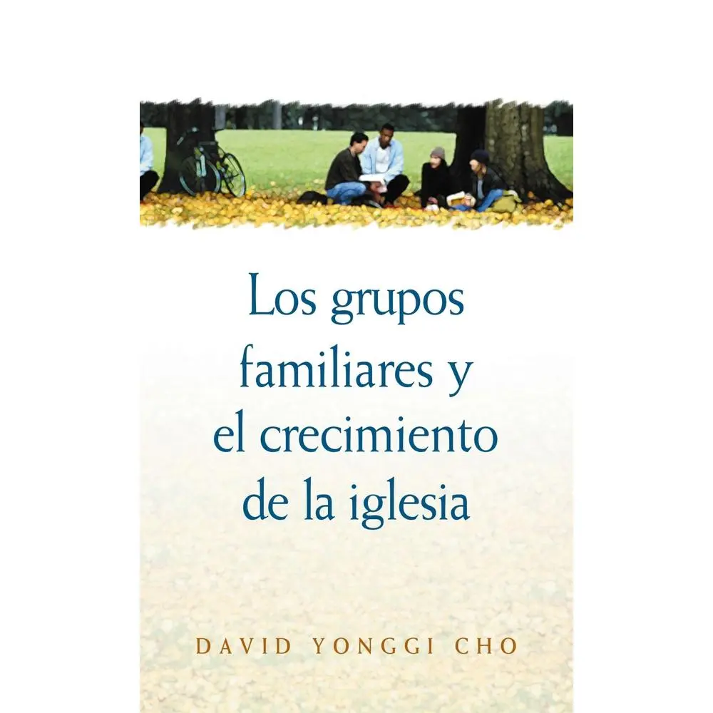 USED Book - Los Grupos Familiares y el Crecimiento de la Iglesia by Cho, David Yonggi (Paperback) - Spanish