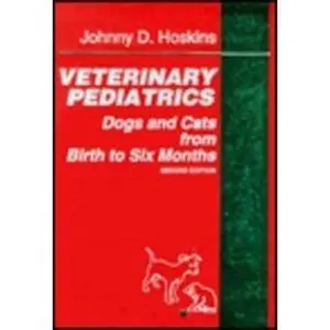 USED-Veterinary Pediatrics: Dogs and Cats from Birth to Six Months by Johnny D. Hoskins (Hardcover)