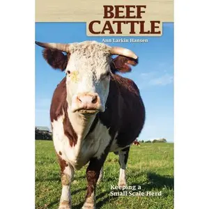 USED-Beef Cattle: Keeping a Small-Scale Herd for Pleasure and Profit by Hansen, Ann Larkin (Paperback)