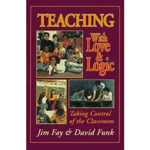 USED-Teaching With Love & Logic: Taking Control of the Classroom by Jim Fay (Hardcover)